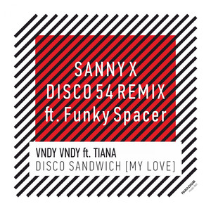 Disco Sandwich (My Love) (Sanny X Disco 54 Remix feat. Funky Spacer Club Mix)