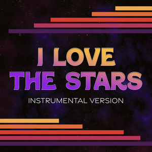 I Love the Stars (Instrumental Version)