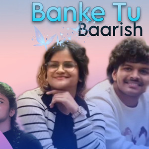 Banke Tu Baarish
