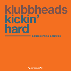 Kickin' Hard (Klubbheads Euro Mix)