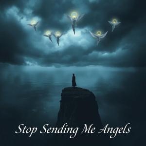 Stop Sending Me Angels