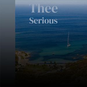 Thee Serious