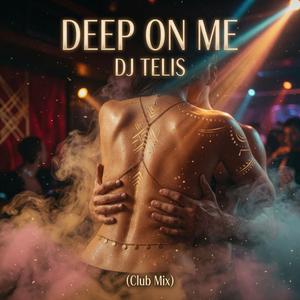 DEEP ON ME (CLUB MIX)