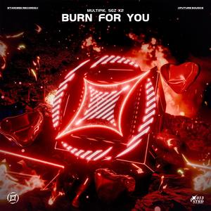 Burn For You