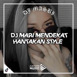 DJ Mari Mendekat Hantakan