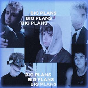 BIG PLANS (From Why Don't We)