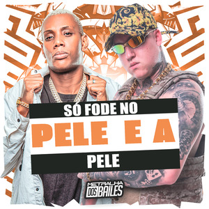 So Fode no Pele e a Pele