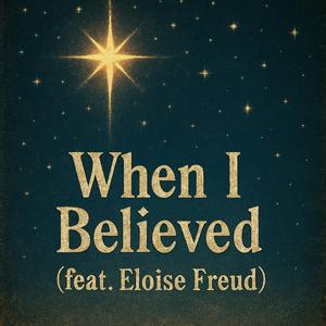 when I believed (feat. Eloise Freud)