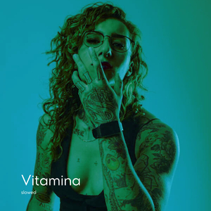 Vitamina (Slowed)