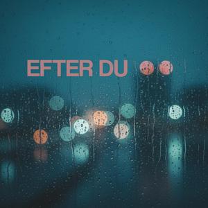 Efter du