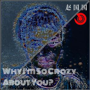 Why I'm so crazy about you