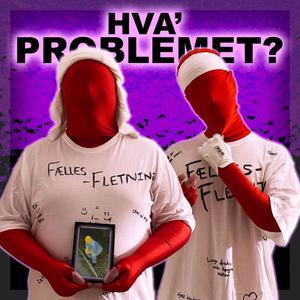 Hva' Problemet? (feat. Braidz)