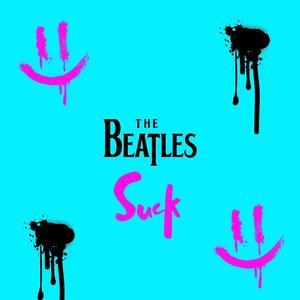 The Beatles Suck