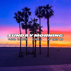 Sunday Morning (feat. Cyber J & Dj Eddie Pro)