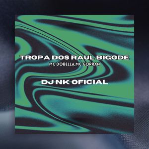 TROPA DOS RAUL BIGODE - É SO RAUL