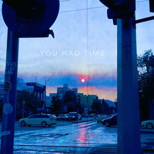 You Had Time