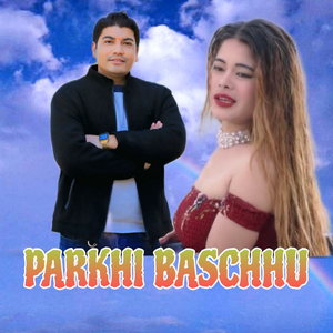PARKHI BASCHHU
