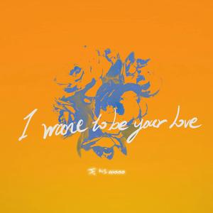 I Want To Be Your Love