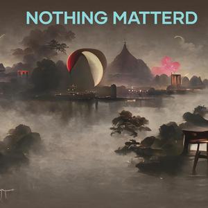 Nothing Matters