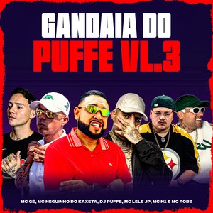 Gandaia do Puffe Vol.3 (feat. Mc Gê, Mc N1 & Mc Robs)