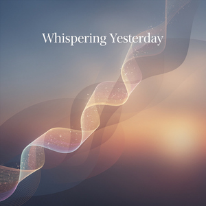 Whispering Yesterday