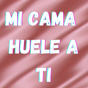 Mi Cama Huele A Ti Rmx