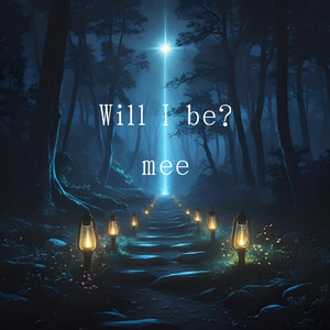will I be?