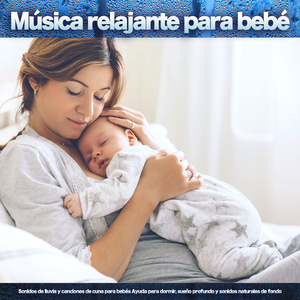 Música suave para el sueÃ±o del bebés