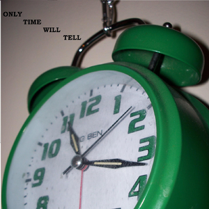 Only Time Will Tell