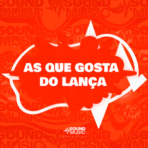 AS QUE GOSTA DO LANÇA
