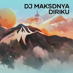 Dj Maksdnya Diriku
