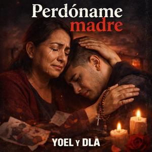 Madre Perdoname (Yoel y DLA,Mr Kander Produce)