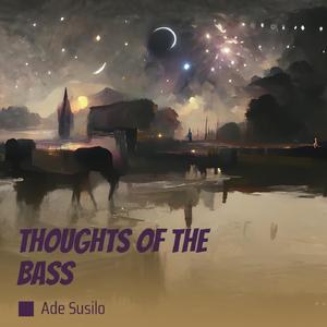 Thoughts of the Bass
