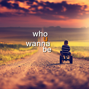 Who u wanna be