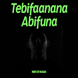 Tebifaanana Abifuna