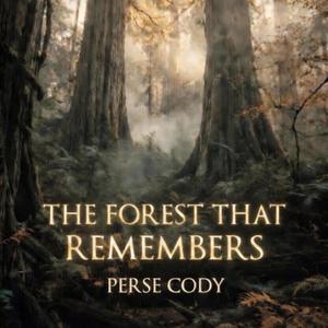 Perse Cody -The Forest That Remembers (Epic)