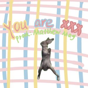 YOU ARE XXX(Prod Matthew May)