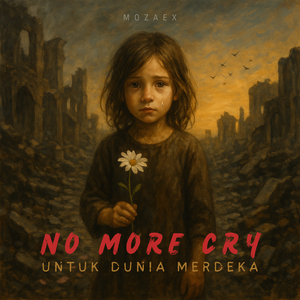 No More Cry | Untuk Dunia Merdeka