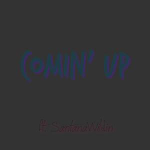 Comin Up' (feat. SantanaWildin)