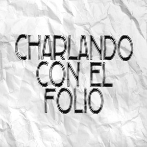 Charlando Con el Folio
