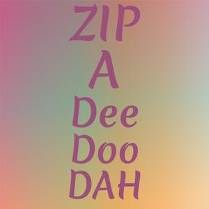 Zip A Dee Doo Dah