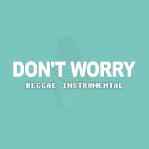 Don't worry (Reggae Instrumental)