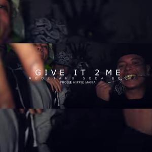 Give It To Me (feat. Soda Boy, Dj Kabbo & Rooztah)