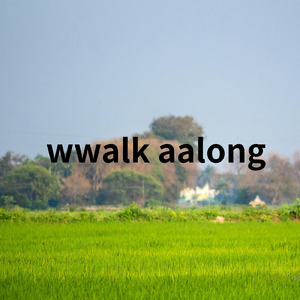 wwalk aalong
