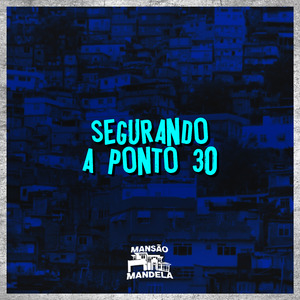 Segurando a Ponto 30