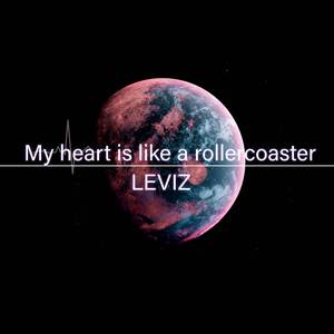 My Heart Is Like a Rollercoaster