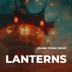 Lanterns (Quang Trung Remix)