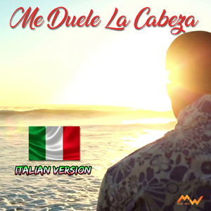 Me Duele La Cabeza (Italian Version)