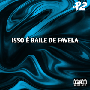 ISSO É BAILE DE FAVELA