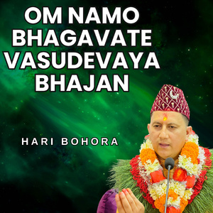 Om Nama Bhagawoti Basudewa Ya Bhajan